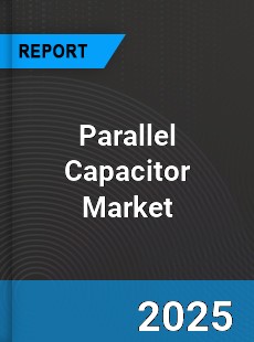 Global Parallel Capacitor Market