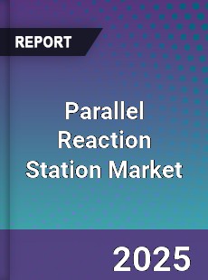 Parallel Reaction Station Market