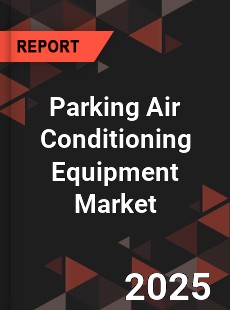 Parking Air Conditioning Equipment Market
