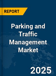Global Parking and Traffic Management Market