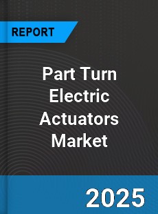 Global Part Turn Electric Actuators Market
