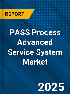 Global PASS Process Advanced Service System Market