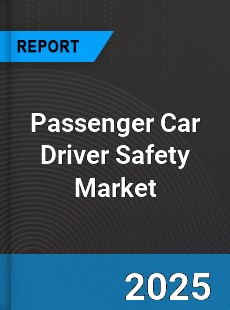 Global Passenger Car Driver Safety Market