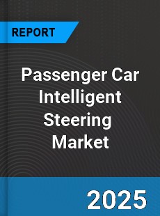 Global Passenger Car Intelligent Steering Industry