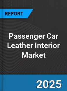 Passenger Car Leather Interior Market