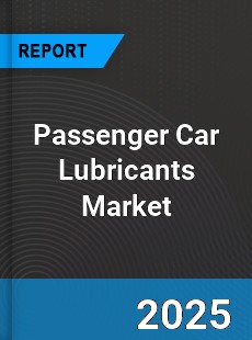 Global Passenger Car Lubricants Professional Survey Report