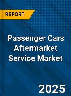 Global Passenger Cars Aftermarket Service Market