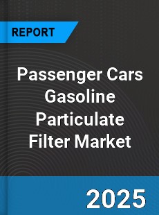 Passenger Cars Gasoline Particulate Filter Global Market