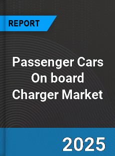 Global Passenger Cars On board Charger Market