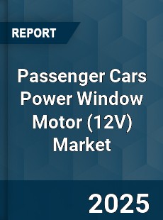 Global Passenger Cars Power Window Motor Market