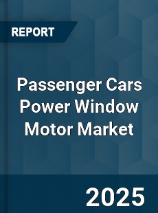 Global Passenger Cars Power Window Motor Market