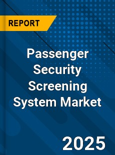Passenger Security Screening System Market