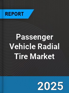 Passenger Vehicle Radial Tire Global Market