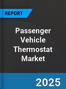 Global Passenger Vehicle Thermostat Market