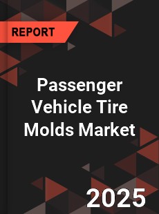 COVID 19 Outbreak Global Passenger Vehicle Tire Molds Industry