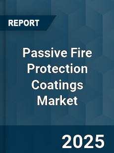 Global Passive Fire Protection Coatings Market