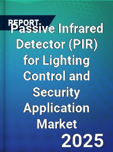 Passive Infrared Detector for Lighting Control and Security Application Market