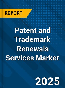 Global Patent and Trademark Renewals Services Market