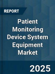 Global Patient Monitoring Device System Equipment Market