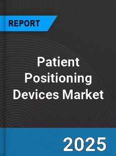 Patient Positioning Devices Global Market