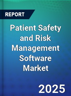 Global Patient Safety and Risk Management Software Market