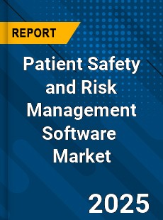 Global Patient Safety and Risk Management Software Market