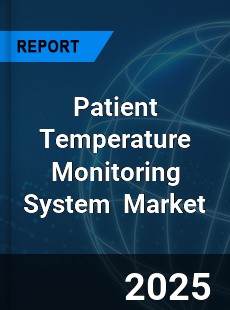 Global Patient Temperature Monitoring System Professional Survey Report