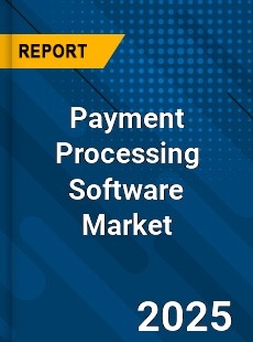 COVID 19 Outbreak Global Payment Processing Software Industry