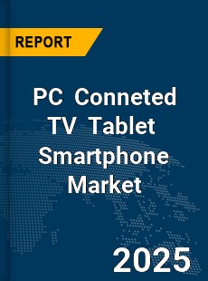 Global PC Conneted TV Tablet Smartphone Market