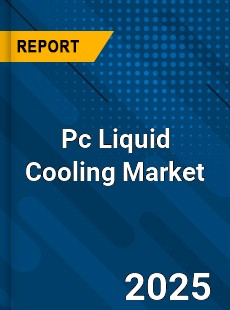 Global Pc Liquid Cooling Market