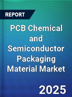 PCB Chemical and Semiconductor Packaging Material Market