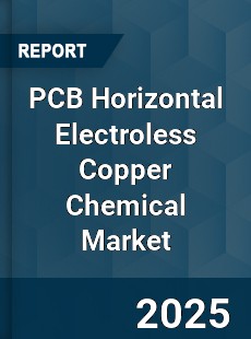 PCB Horizontal Electroless Copper Chemical Market