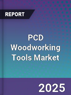 PCD Woodworking Tools Market
