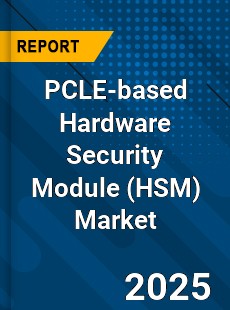Global PCLE based Hardware Security Module Market