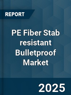 PE Fiber Stab resistant Bulletproof Market