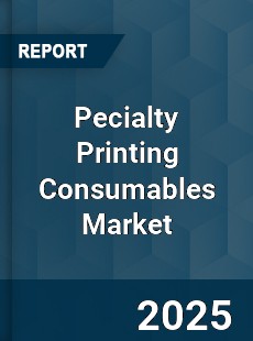 Global Pecialty Printing Consumables Market