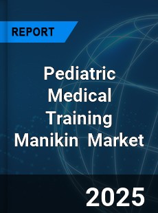 Global Pediatric Medical Training Manikin Industry