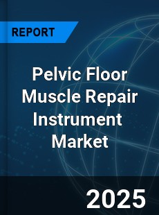 Global Pelvic Floor Muscle Repair Instrument Industry