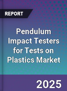 Global Pendulum Impact Testers for Tests on Plastics Market