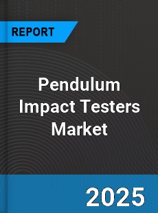 Pendulum Impact Testers Global Market