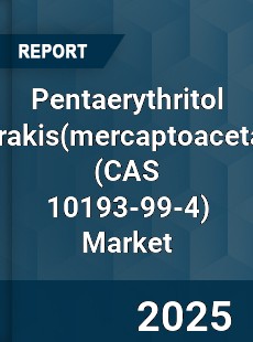 Global Pentaerythritol Tetrakis Market