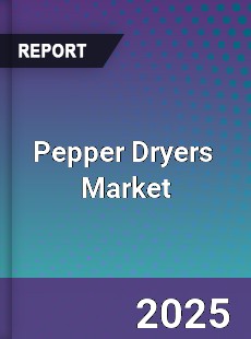 Pepper Dryers Global and China Top Players Market