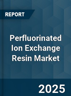 COVID 19 Outbreak Global Perfluorinated Ion Exchange Resin Industry