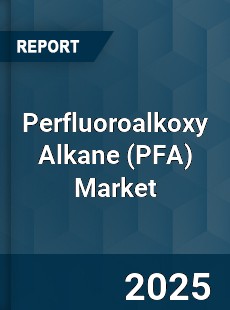 Report on Global Perfluoroalkoxy Alkane Market
