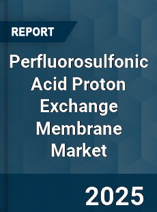 Perfluorosulfonic Acid Proton Exchange Membrane Market