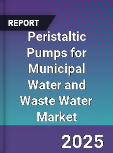 Peristaltic Pumps for Municipal Water and Waste Water Market