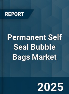 Global Permanent Self Seal Bubble Bags Market