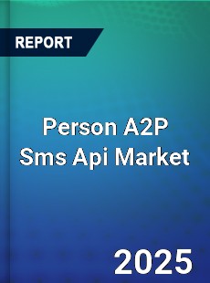 Worldwide Person A2P Sms Api Market