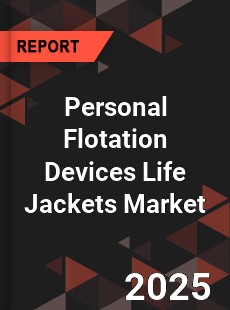 Global Personal Flotation Devices Life Jackets Market