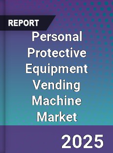 Personal Protective Equipment Vending Machine Market